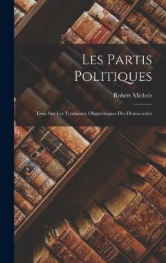 Coperta cărții Les Partis Politiques: Essai Sur Les Tendances Oligarchiques Des Démocraties