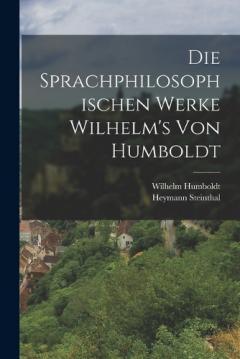 Coperta cărții Die Sprachphilosophischen Werke Wilhelm's Von Humboldt
