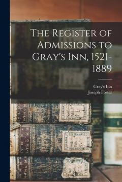 Coperta cărții The Register of Admissions to Gray's Inn, 1521-1889
