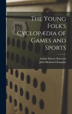 The Young Folk's Cyclopædia of Games and Sports