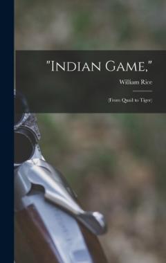 Coperta cărții "Indian Game,": (From Quail to Tiger)