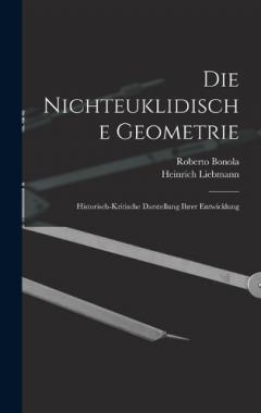 Coperta cărții Die Nichteuklidische Geometrie: Historisch-Kritische Darstellung Ihrer Entwicklung