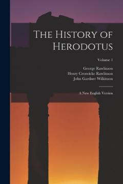 The History of Herodotus: A New English Version; Volume 1