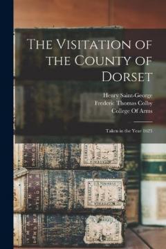 Coperta cărții The Visitation of the County of Dorset: Taken in the Year 1623