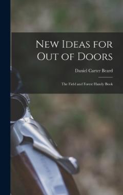 Coperta cărții New Ideas for Out of Doors: The Field and Forest Handy Book