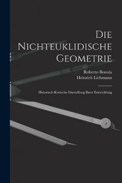 Coperta cărții Die Nichteuklidische Geometrie: Historisch-Kritische Darstellung Ihrer Entwicklung