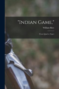 Coperta cărții "Indian Game,": (From Quail to Tiger)
