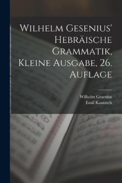 Wilhelm Gesenius' hebräische Grammatik, kleine Ausgabe, 26. Auflage