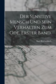 Der sensitive Mensch und sein Verhalten zum Ode. Erster Band.