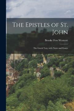 Coperta cărții The Epistles of St. John: The Greek text, with notes and essays