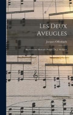 Les deux aveugles; bouffonnerie musicale. Paroles de J. Moinaux
