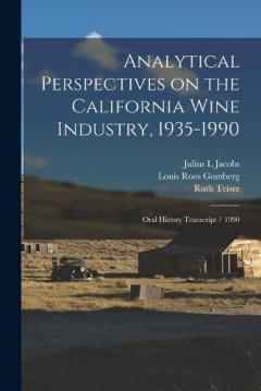 Analytical Perspectives on the California Wine Industry, 1935-1990: Oral History Transcript / 1990