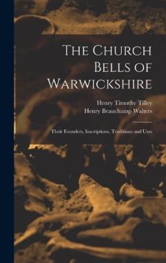 Coperta cărții The Church Bells of Warwickshire; Their Founders, Inscriptions, Traditions and Uses