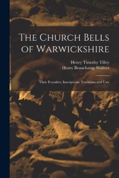 Coperta cărții The Church Bells of Warwickshire; Their Founders, Inscriptions, Traditions and Uses