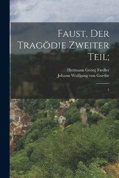 Faust, der Tragödie zweiter Teil;: 1