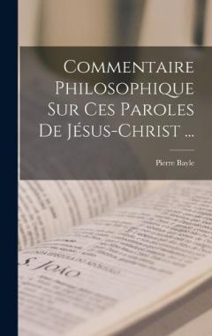 Commentaire Philosophique Sur Ces Paroles De Jésus-christ ...