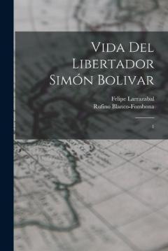Coperta cărții Vida del libertador Simón Bolivar: 1