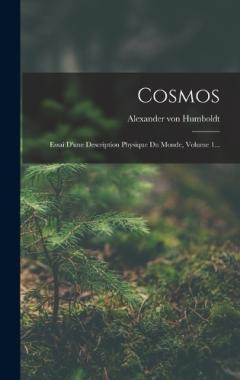 Cosmos: Essai D'une Description Physique Du Monde, Volume 1...