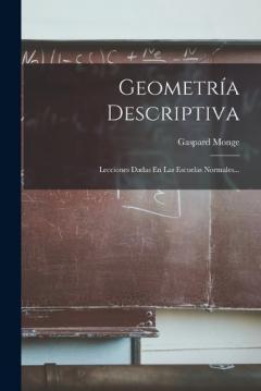 Coperta cărții Geometría Descriptiva: Lecciones Dadas En Las Escuelas Normales...