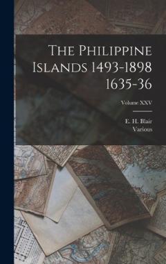 The Philippine Islands 1493-1898 1635-36; Volume XXV