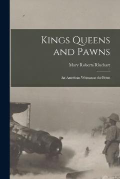 Kings Queens and Pawns: An American Woman at the Front