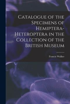 Coperta cărții Catalogue of the Specimens of Hemiptera-Heteroptera in the Collection of the British Museum