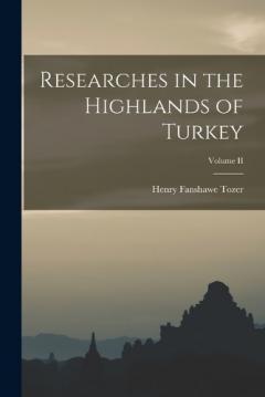 Researches in the Highlands of Turkey; Volume II
