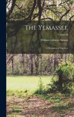 The Yemassee: A Romance of Carolina; Volume II