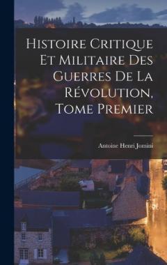 Histoire Critique et Militaire des Guerres de la Révolution, Tome Premier