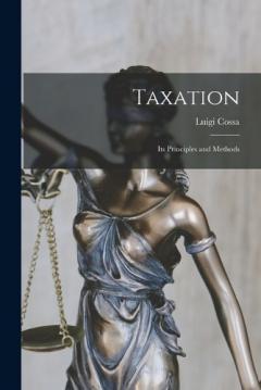 Coperta cărții Taxation: Its Principles and Methods