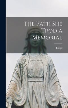 The Path she Trod a Memorial