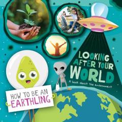 Looking after Your World (A Book About Environment)