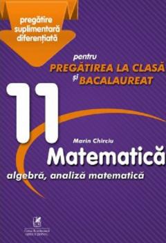 Culegere Matematica - Clasa a XI-a, Pregatire suplimentara diferentiata pentru pregatirea la clasa si bacalaureat