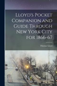 Coperta cărții Lloyd's Pocket Companion and Guide Through New York City for 1866-67
