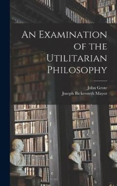 Coperta cărții An Examination of the Utilitarian Philosophy