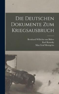Die Deutschen Dokumente zum Kriegsausbruch