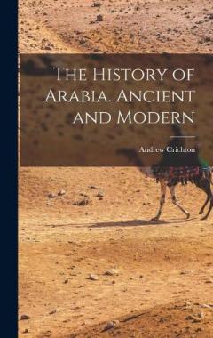Coperta cărții The History of Arabia. Ancient and Modern