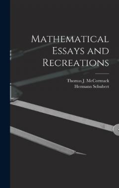 Mathematical Essays and Recreations