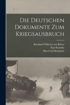 Die Deutschen Dokumente zum Kriegsausbruch