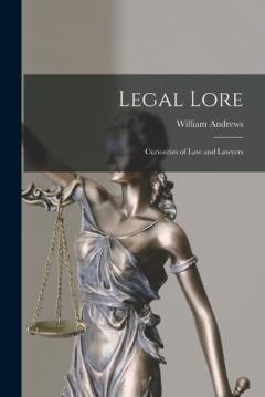 Coperta cărții Legal Lore: Curiosities of Law and Lawyers