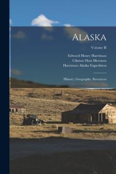 Coperta cărții Alaska: History, Geography, Resources; Volume II