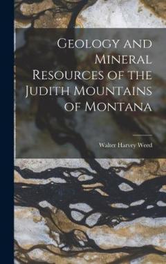 Coperta cărții Geology and Mineral Resources of the Judith Mountains of Montana