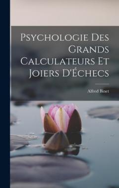 Psychologie Des Grands Calculateurs Et Joiers D'Échecs