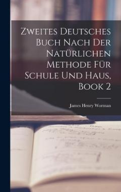 Zweites Deutsches Buch Nach Der Natürlichen Methode Für Schule Und Haus, Book 2