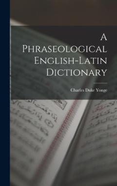 A Phraseological English-Latin Dictionary