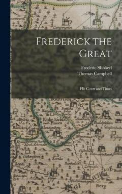 Frederick the Great: His Court and Times