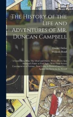 Coperta cărții The History of the Life and Adventures of Mr. Duncan Campbell: A Gentleman, Who Tho' Deaf and Dumb, Writes Down Any Stranger's Name at First Sight: With Their Future Contingencies of Fortune. Now Living in Exeter-Court Over-Against the Savoy in the S