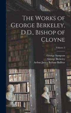 Coperta cărții The Works of George Berkeley, D.D., Bishop of Cloyne; Volume 2