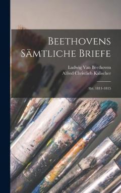 Coperta cărții Beethovens Sämtliche Briefe: Abt. 1811-1815
