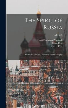 The Spirit of Russia: Studies in History, Literature and Philosophy; Volume 1